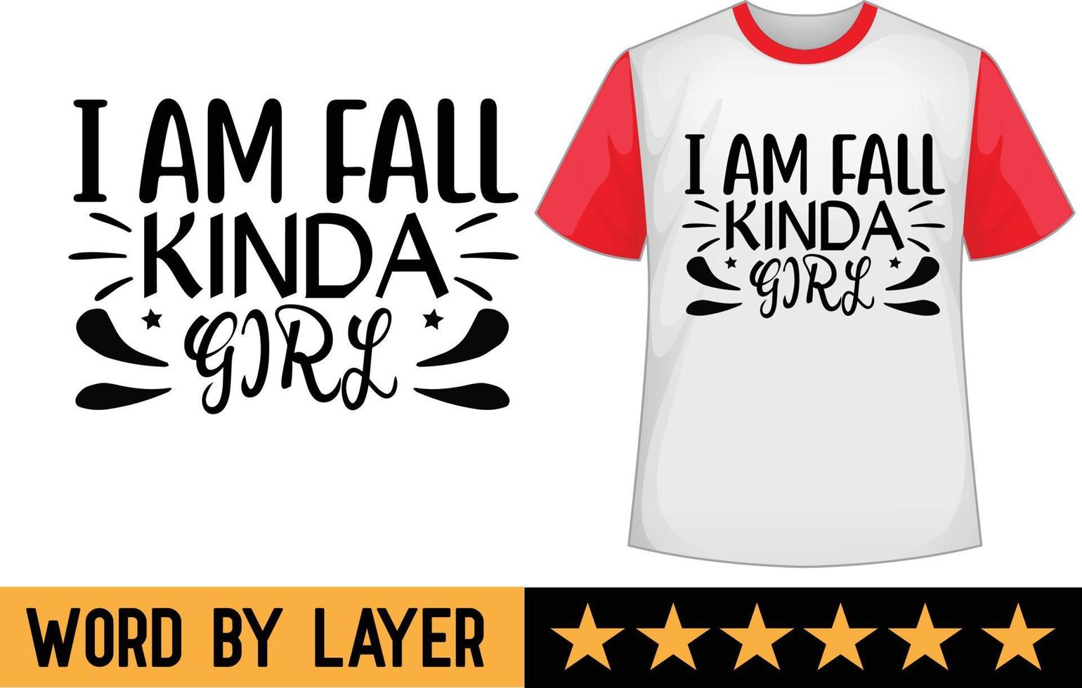 I am fall kinda girl svg t shirt design vector