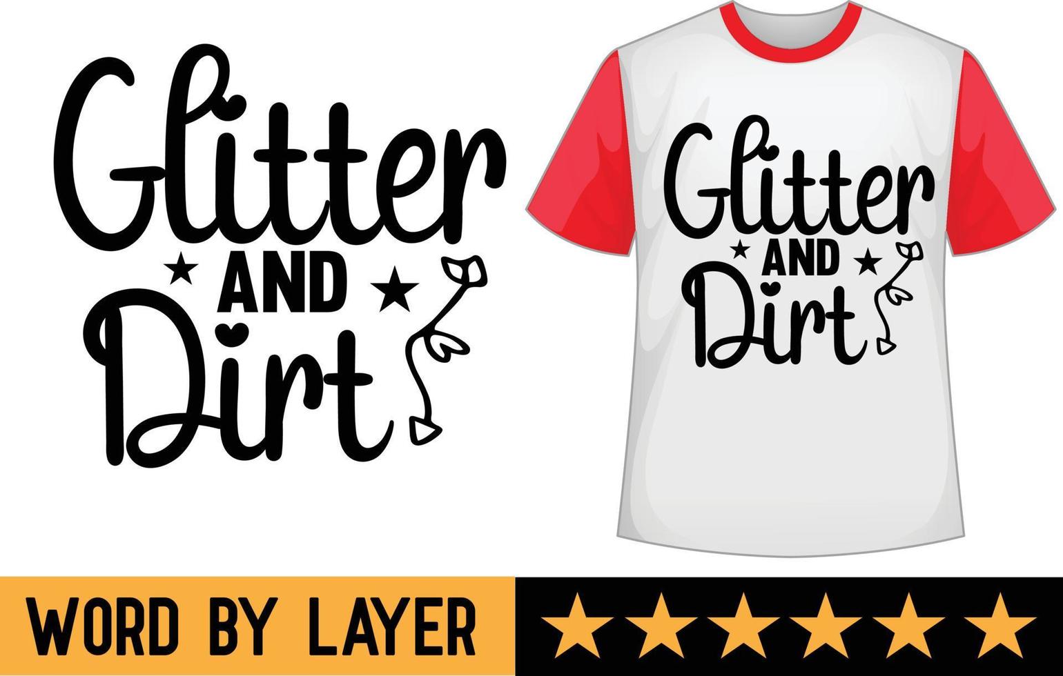 Glitter and dirt svg t shirt design vector