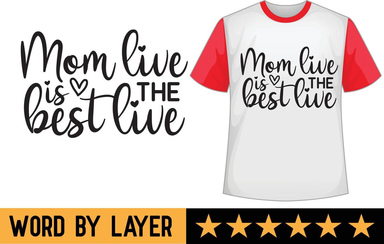 Mom live is the best live svg t shirt design vector