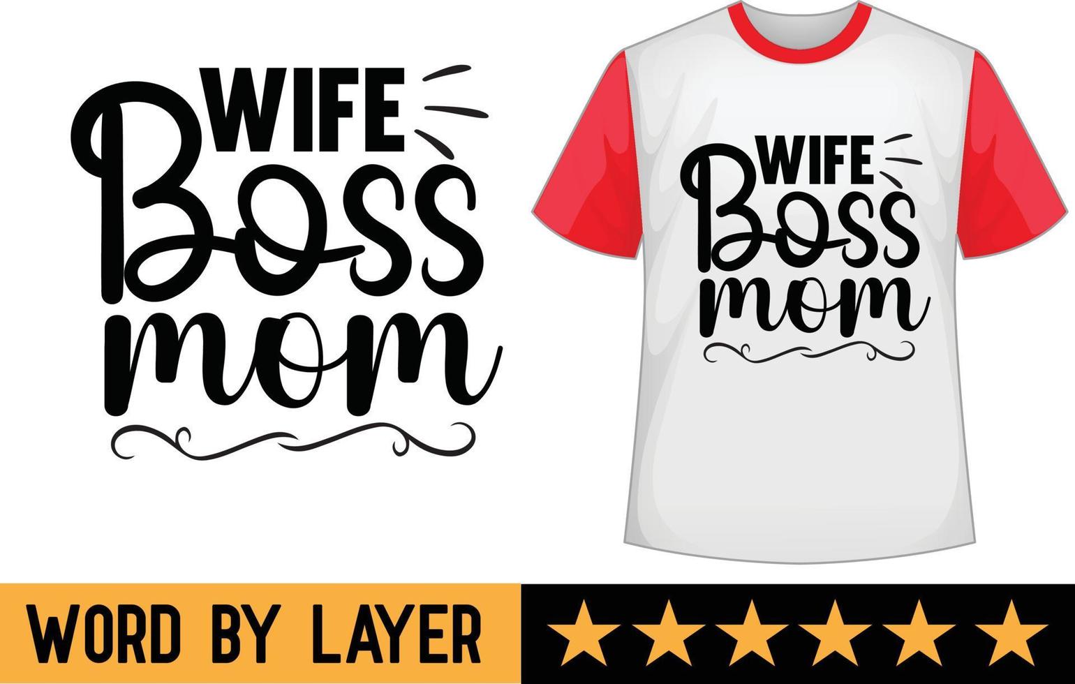 Wife Mom Boss svg t shirt design vector