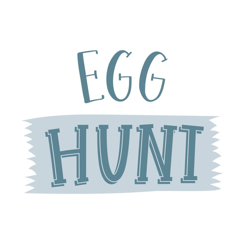 Egg hunt. Hand lettering with ribbon. Cards template, handwritten phrase for greeting cards, posters, prints. Color vector illustration isolated on white background.