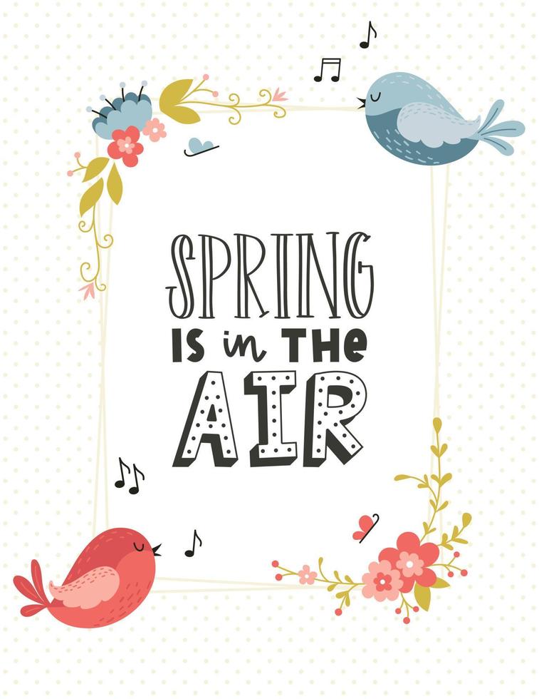 A card with a rectangular frame with corners of spring flowers, butterflies and cute, singing birds Hand-drawn phrase - Spring is in the air. Color cartoon vector illustration on a dotted background