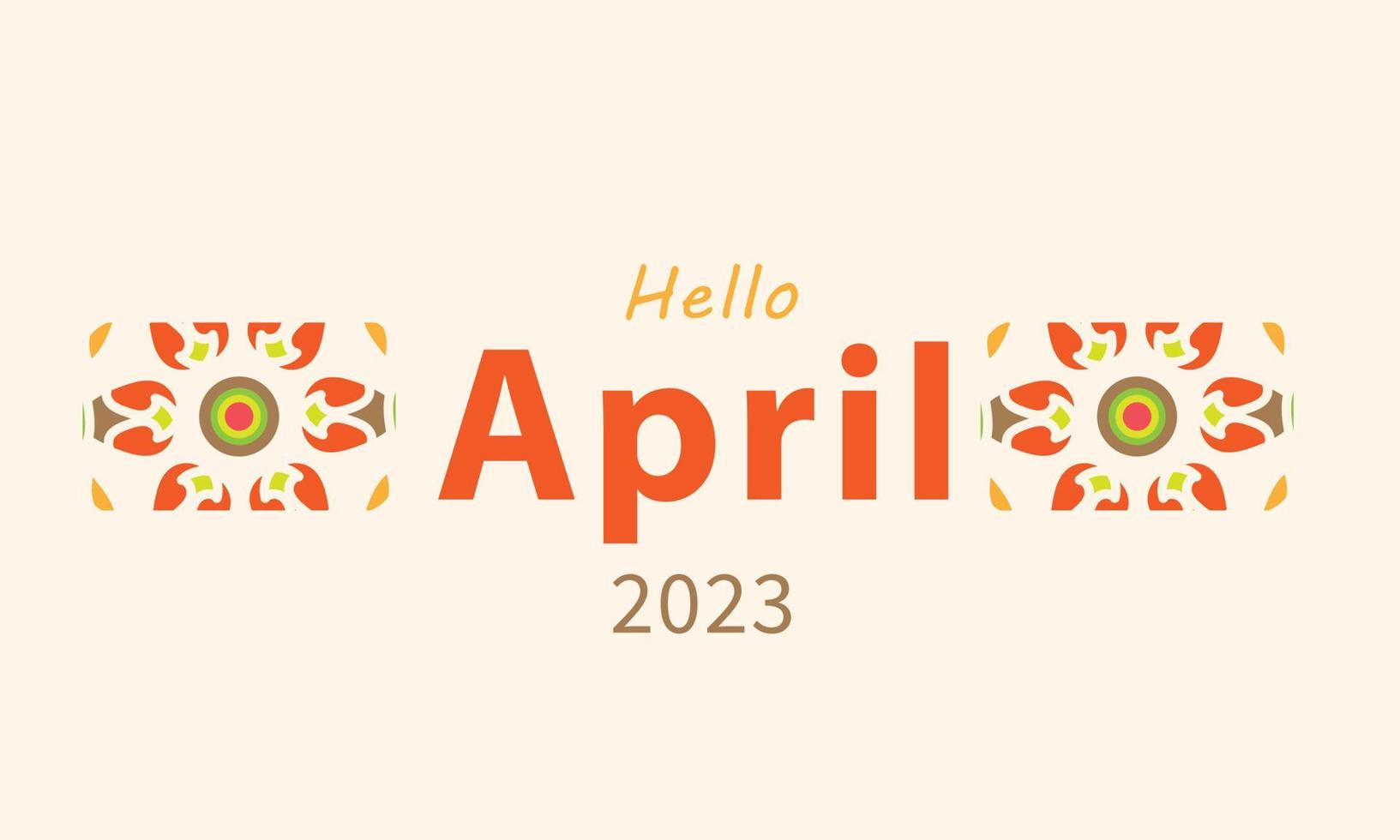 Hello April. April month vector with flowers  Decoration background. Design template celebration.