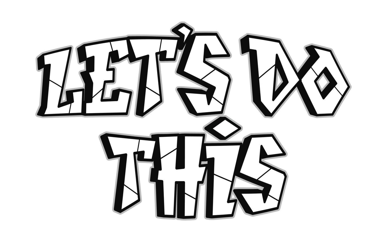 Lets do this word graffiti style letters.Vector hand drawn doodle cartoon logo illustration. Funny cool Lets do this letters, fashion, graffiti style print for t-shirt, poster concept vector