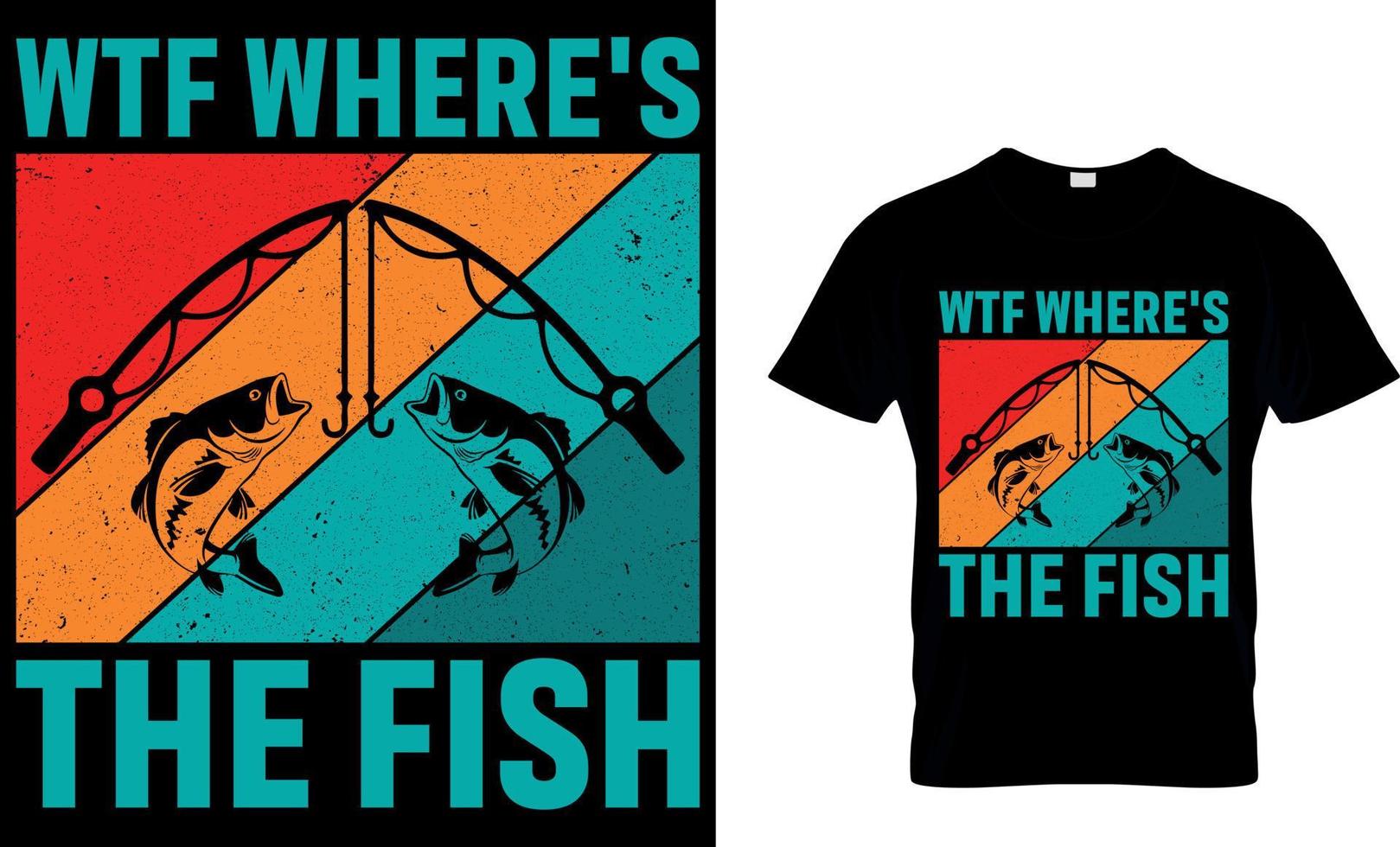 wtf where's the fish. fishing t-shirt design template. vector