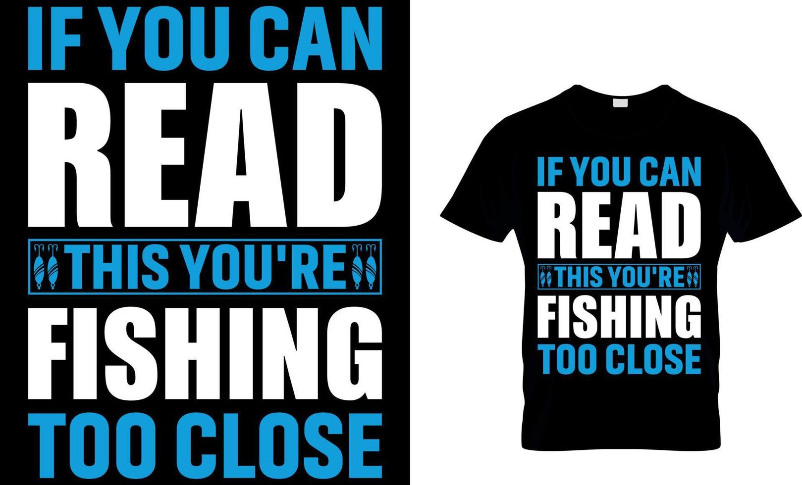 if you can read this you're fishing too close. fishing t-shirt design template. vector