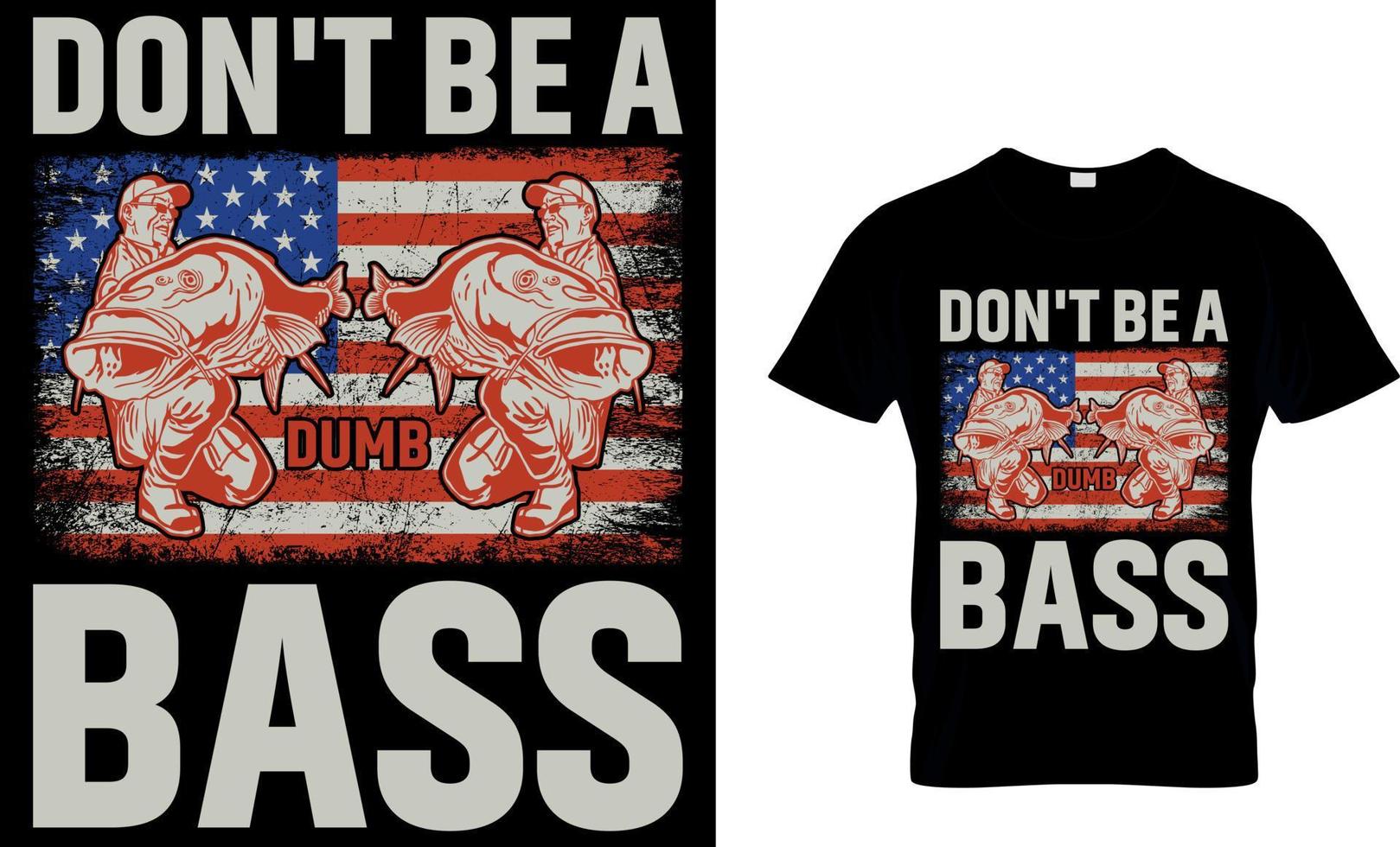 don't be a dumb bass. fishing t-shirt design template. vector