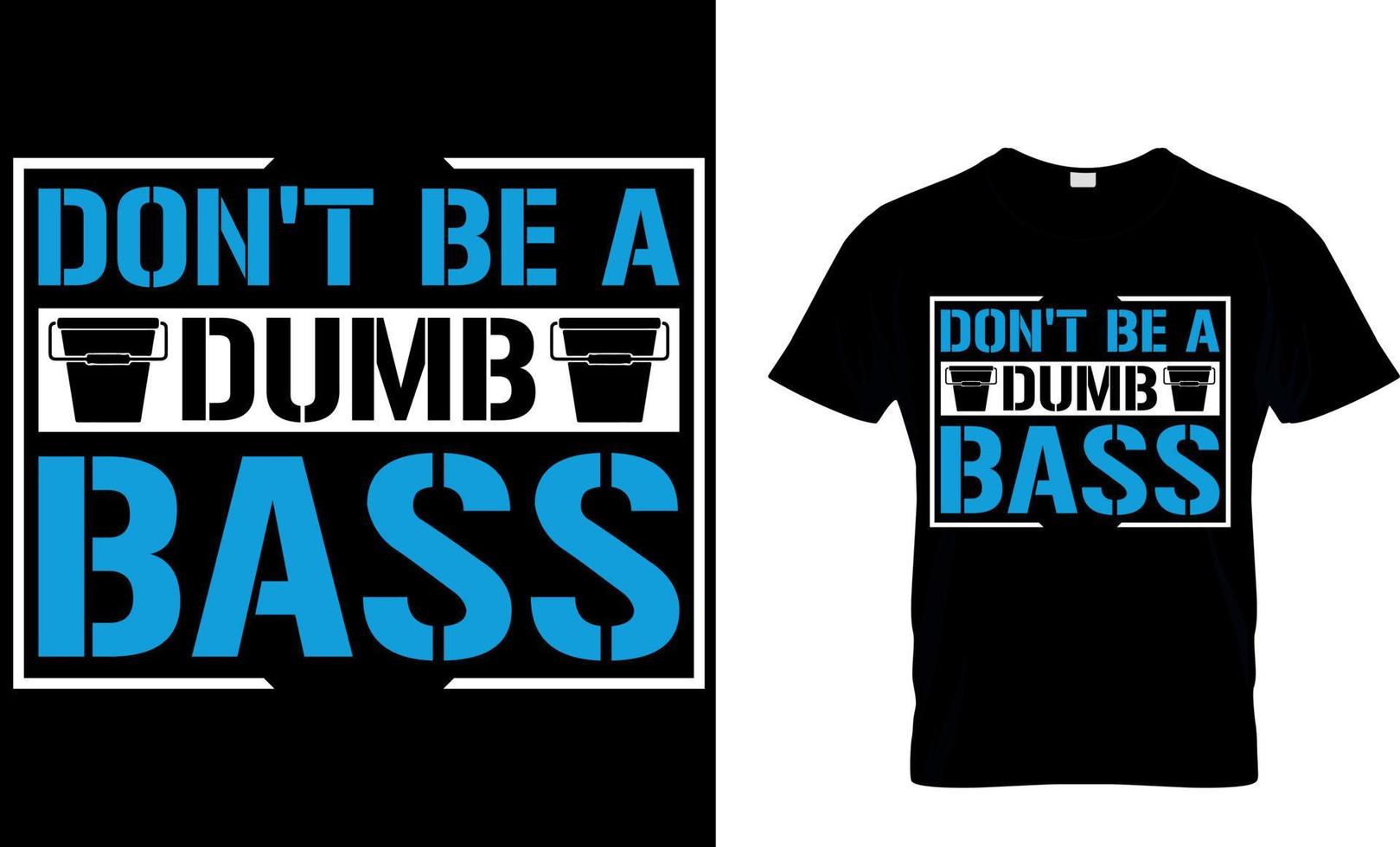 don't be a dumb bass. fishing t-shirt design template. vector