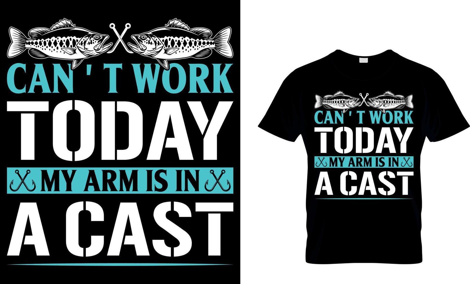 can't work today my arm is in a cast. fishing t-shirt design template. vector