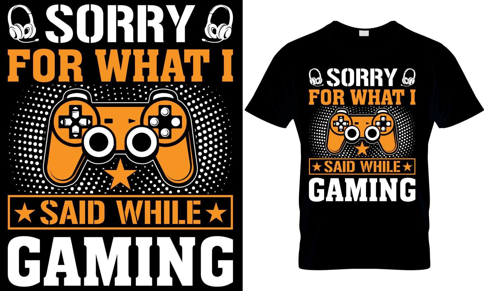 gaming typography t-shirt design with editable vector graphics. sorry for what I said while gaming