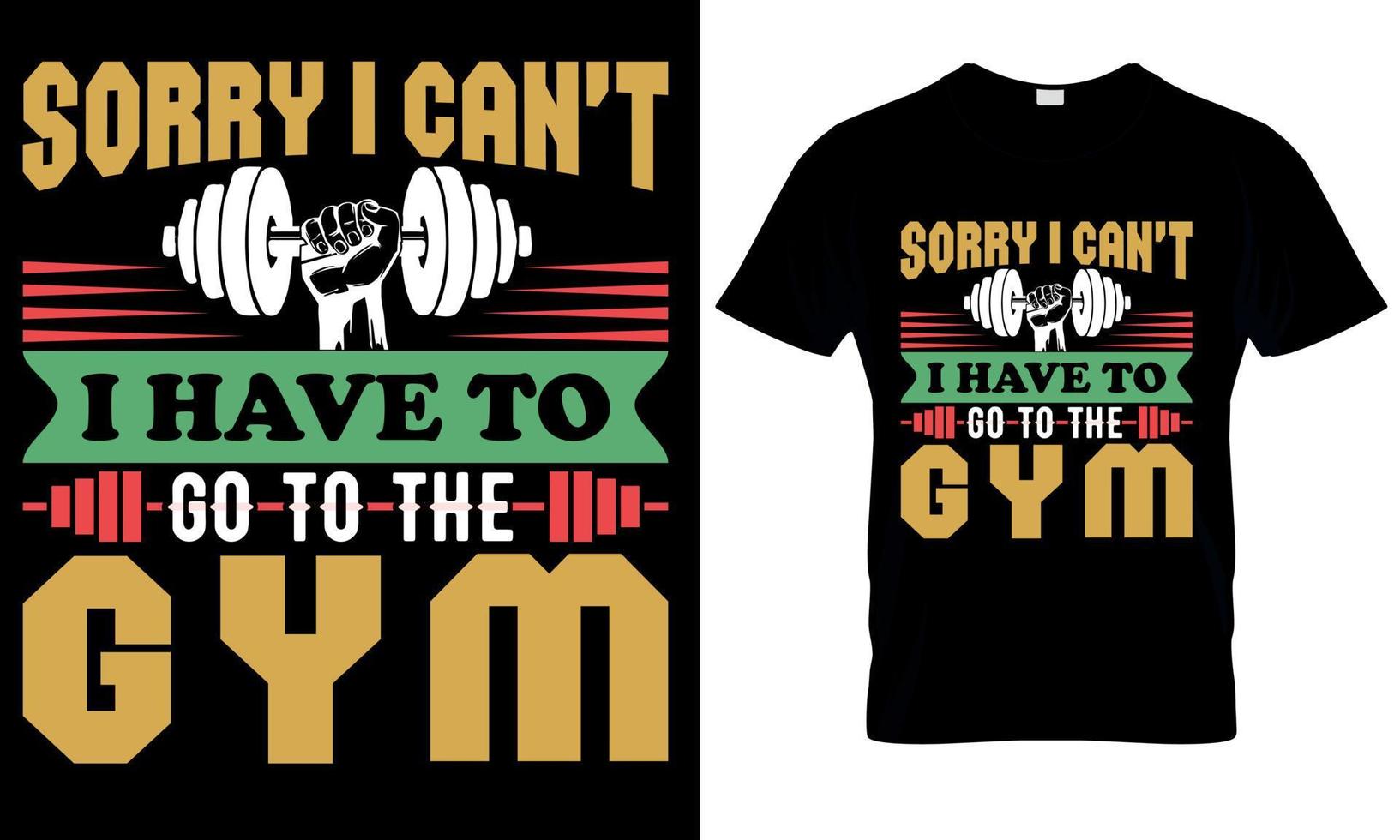 A t shirt that says sorry i can't I have go to the gym vector