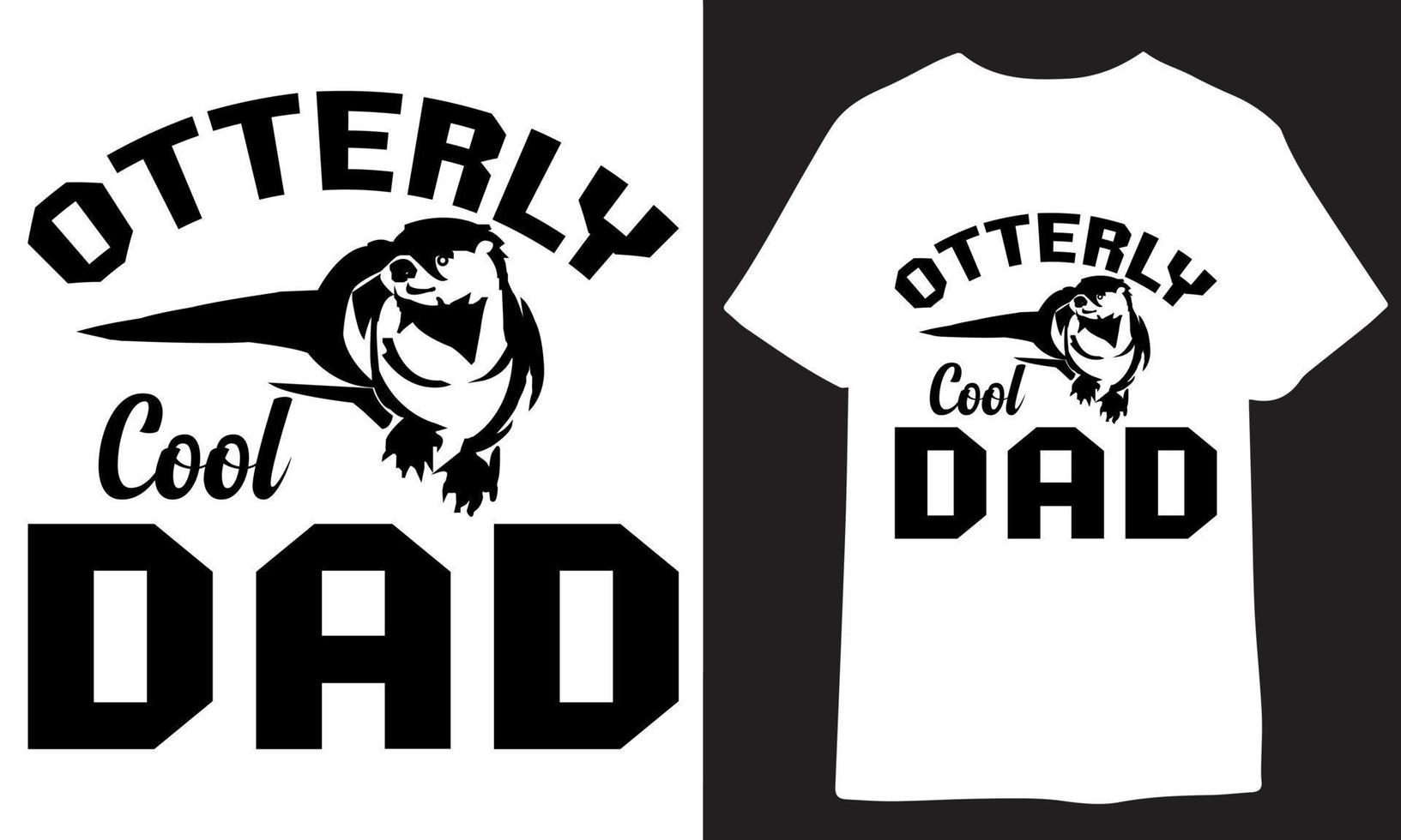 dad t shirt that says otterly cool dad vector