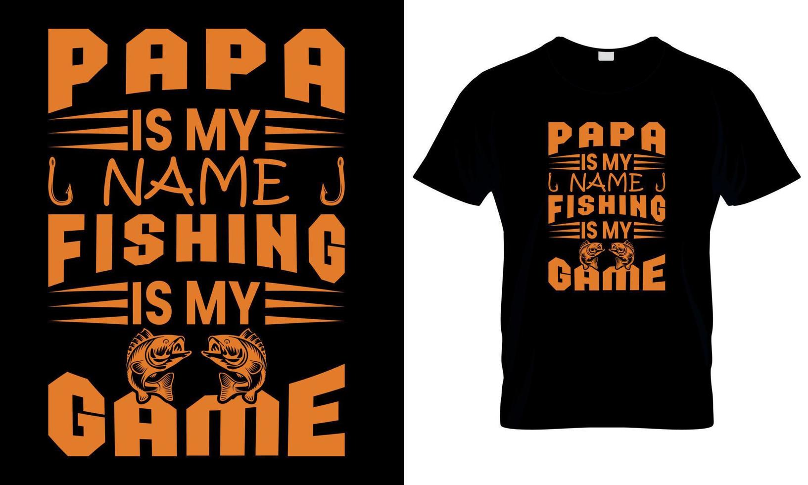 A t - shirt with the words papa is my name fishing is my game. vector