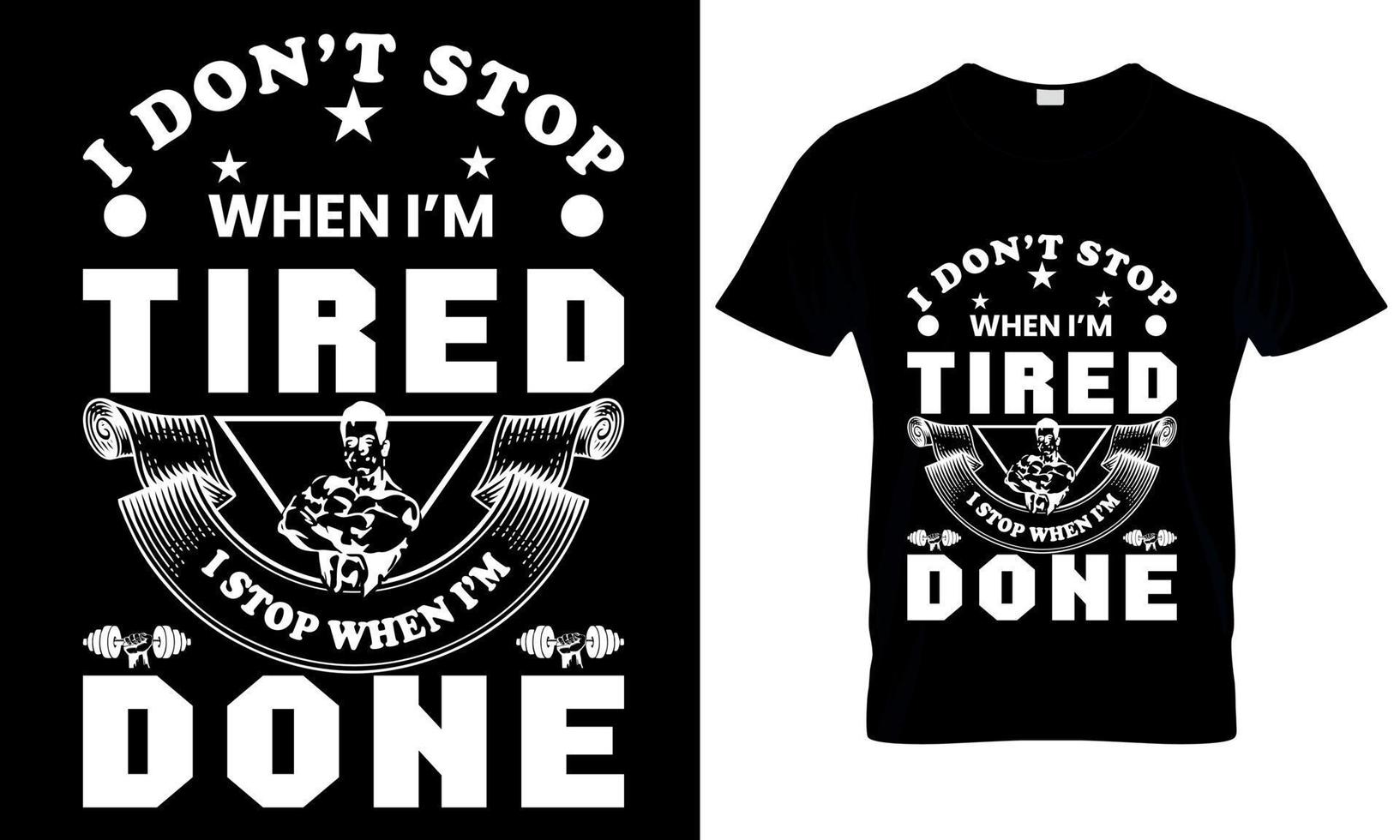 i don't stop when i'm tired i don't stop when i'm done t shirt vector