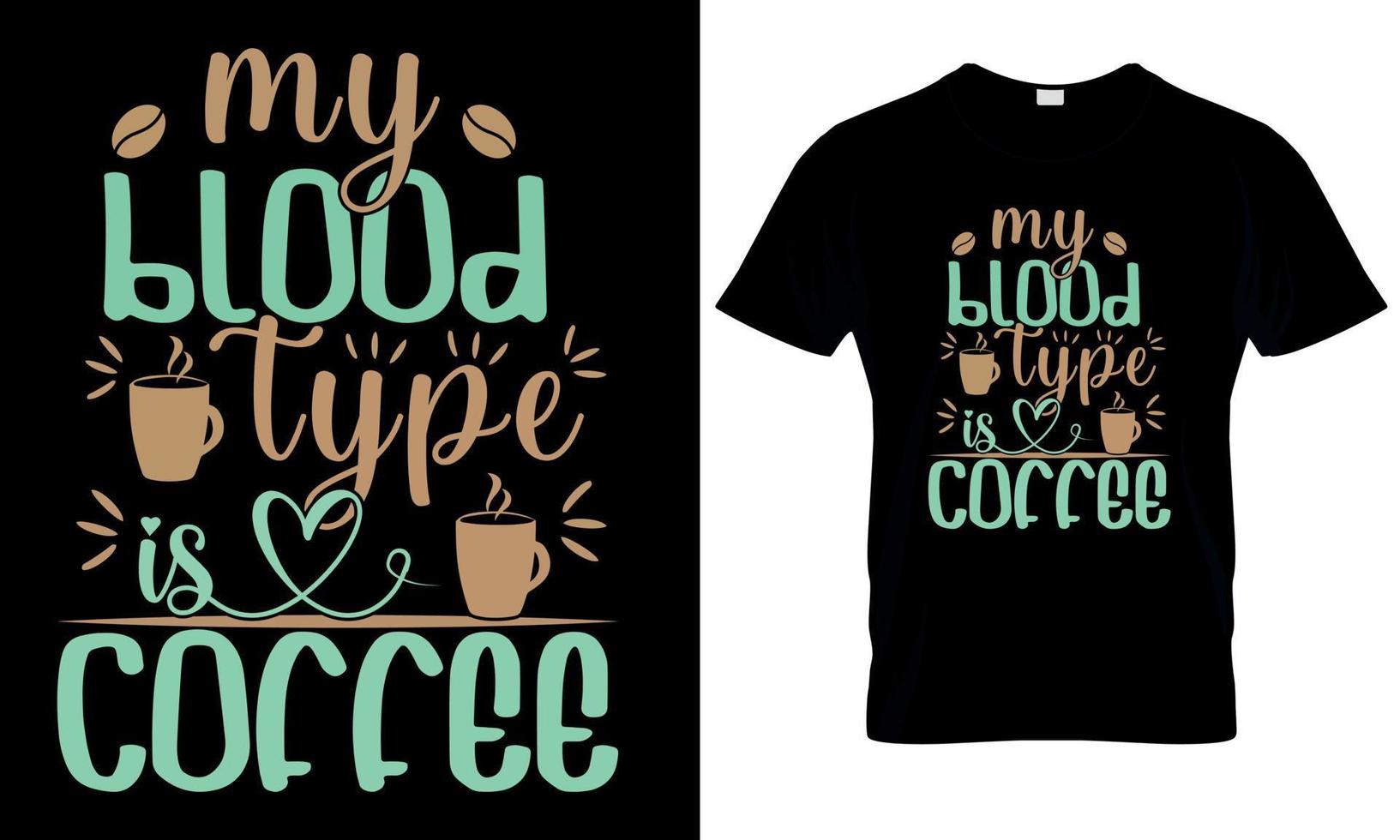 My blood type is coffee t shirt design vector