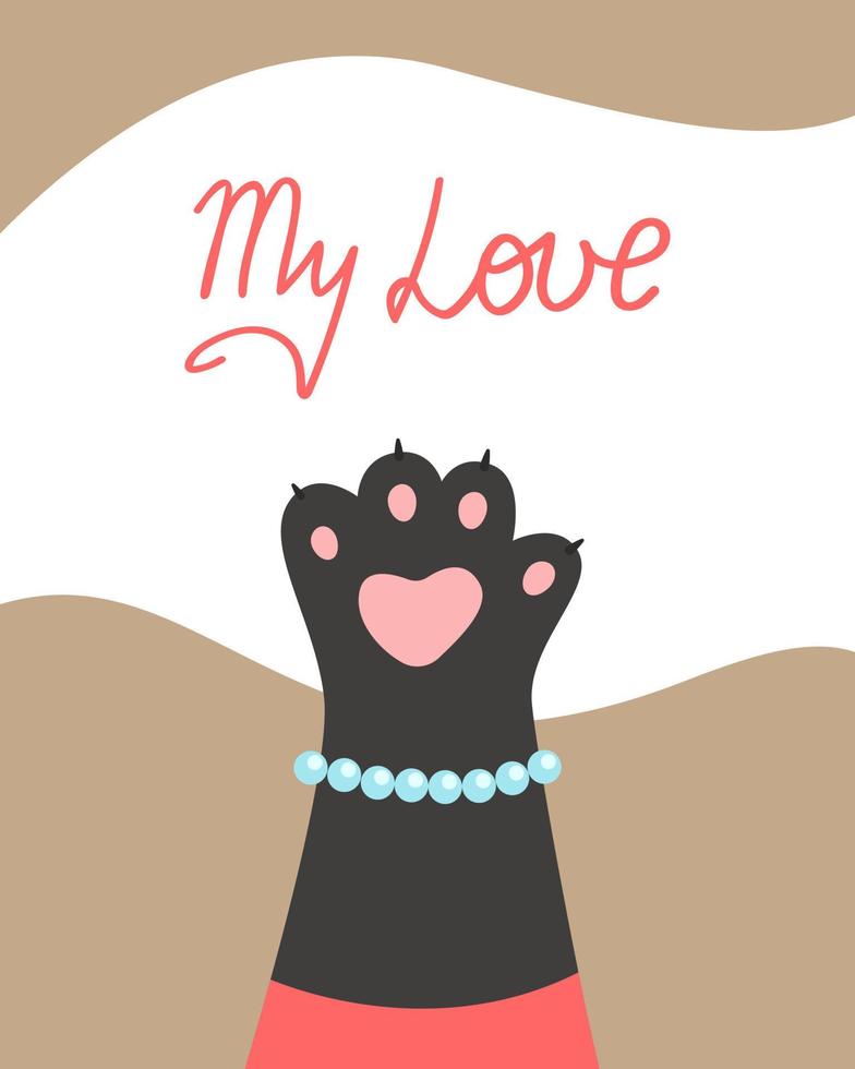 Vector card cat's paw, inscription My love, Animals and pets poster.