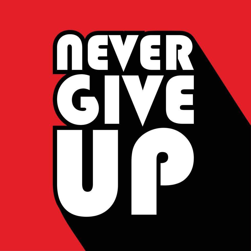 Never Give Up Banner design and motivation quotes in vector