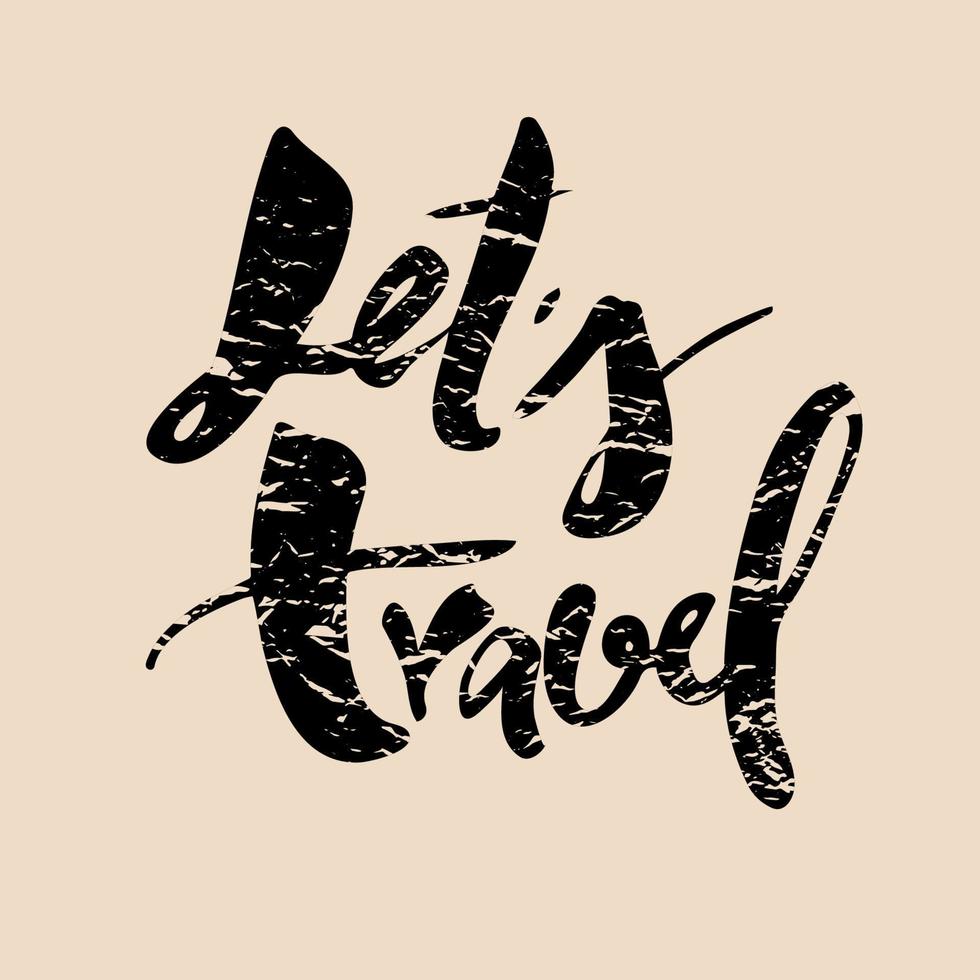 Let's travel. Hand drawn lettering.Vector calligraphy phrase vector