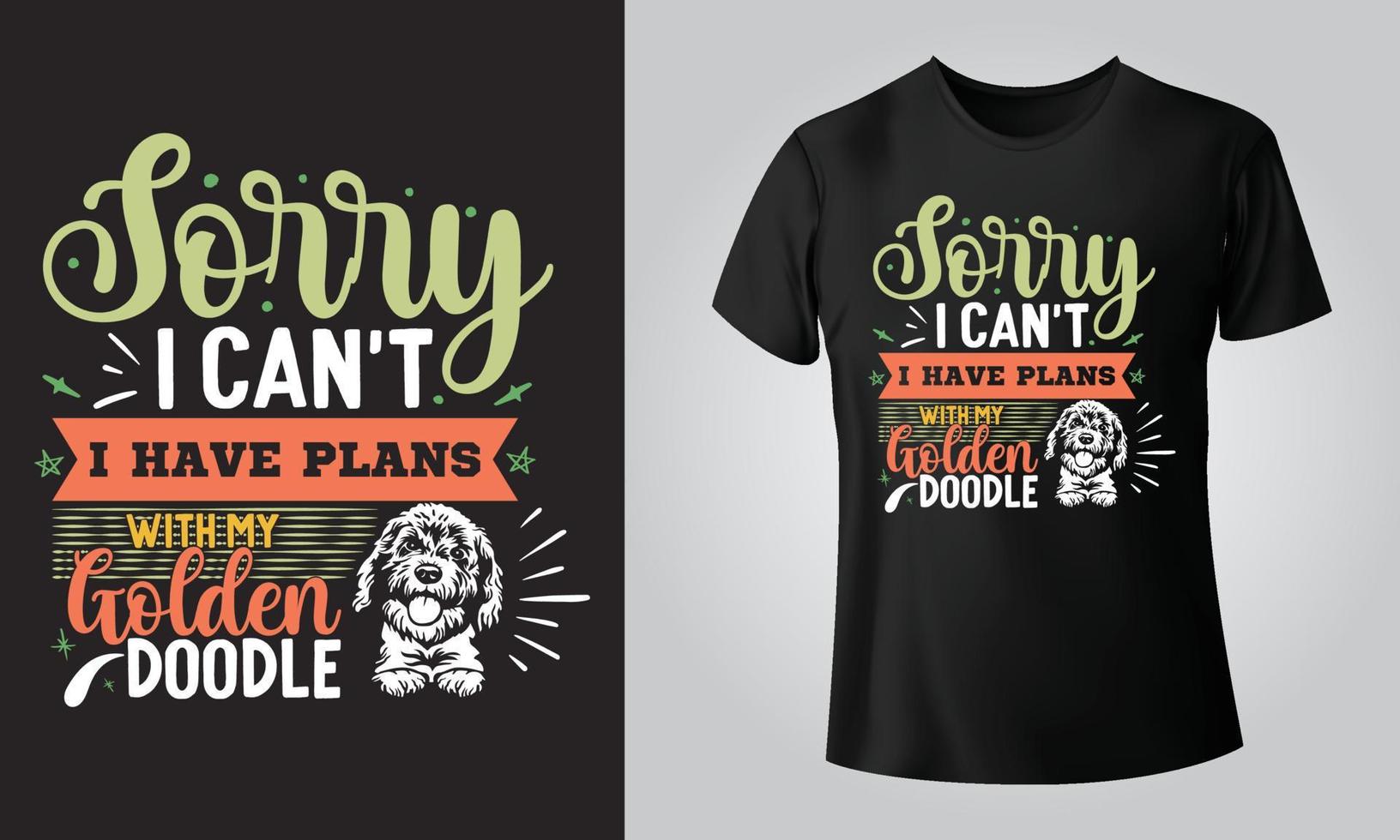 Sorry i can't i have plans with my golden doodle - Typographical Black Background, T-shirt, mug, cap and other print on demand Design, svg, png, jpg, eps vector