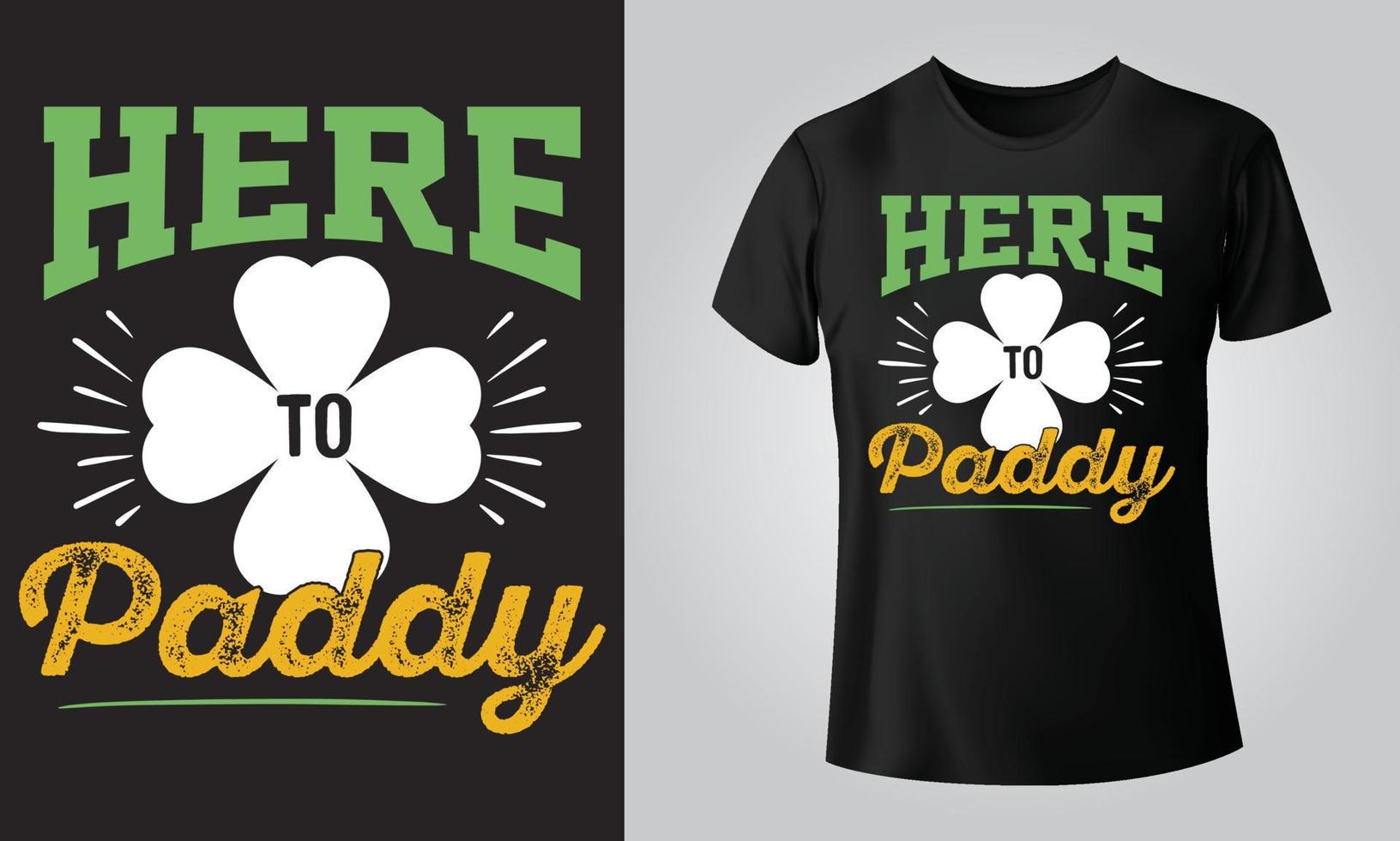 Here to paddy - Typographical Black Background, T-shirt, mug, cap and other print on demand Design, svg, Vector, EPS, JPG vector