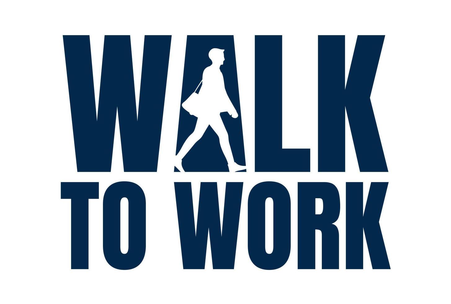 Walk to work Design Typography vector