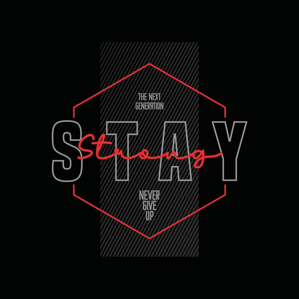 Stay strong typography slogan for print t shirt design vector