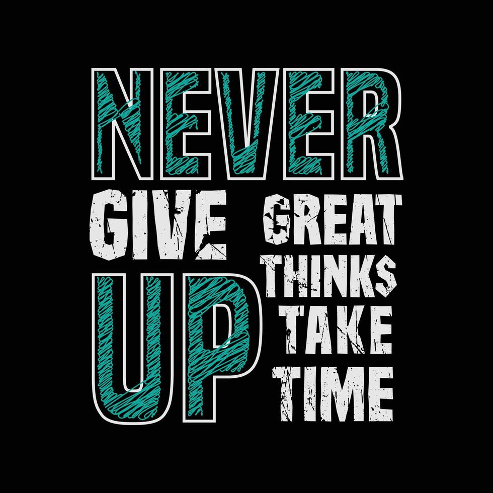 Never give up typography slogan for print t shirt design vector