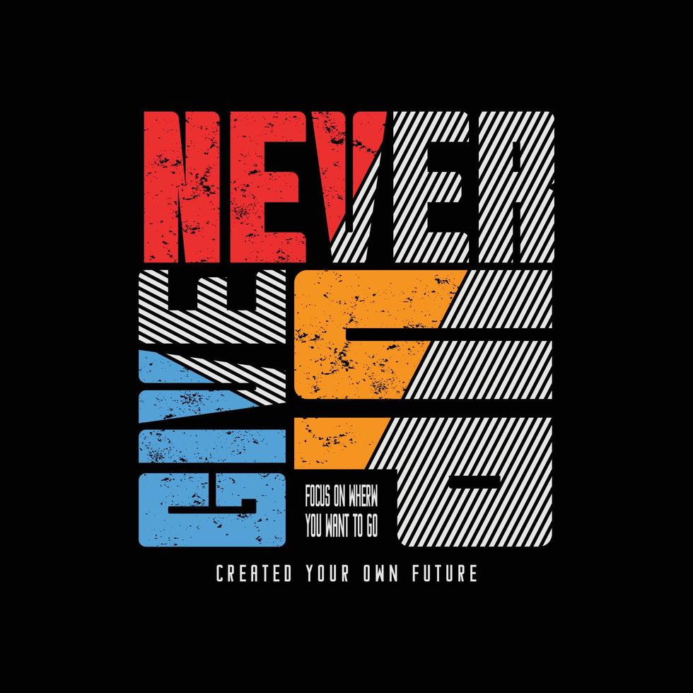 Never give up, slogan tee graphic typography for print t shirt vector