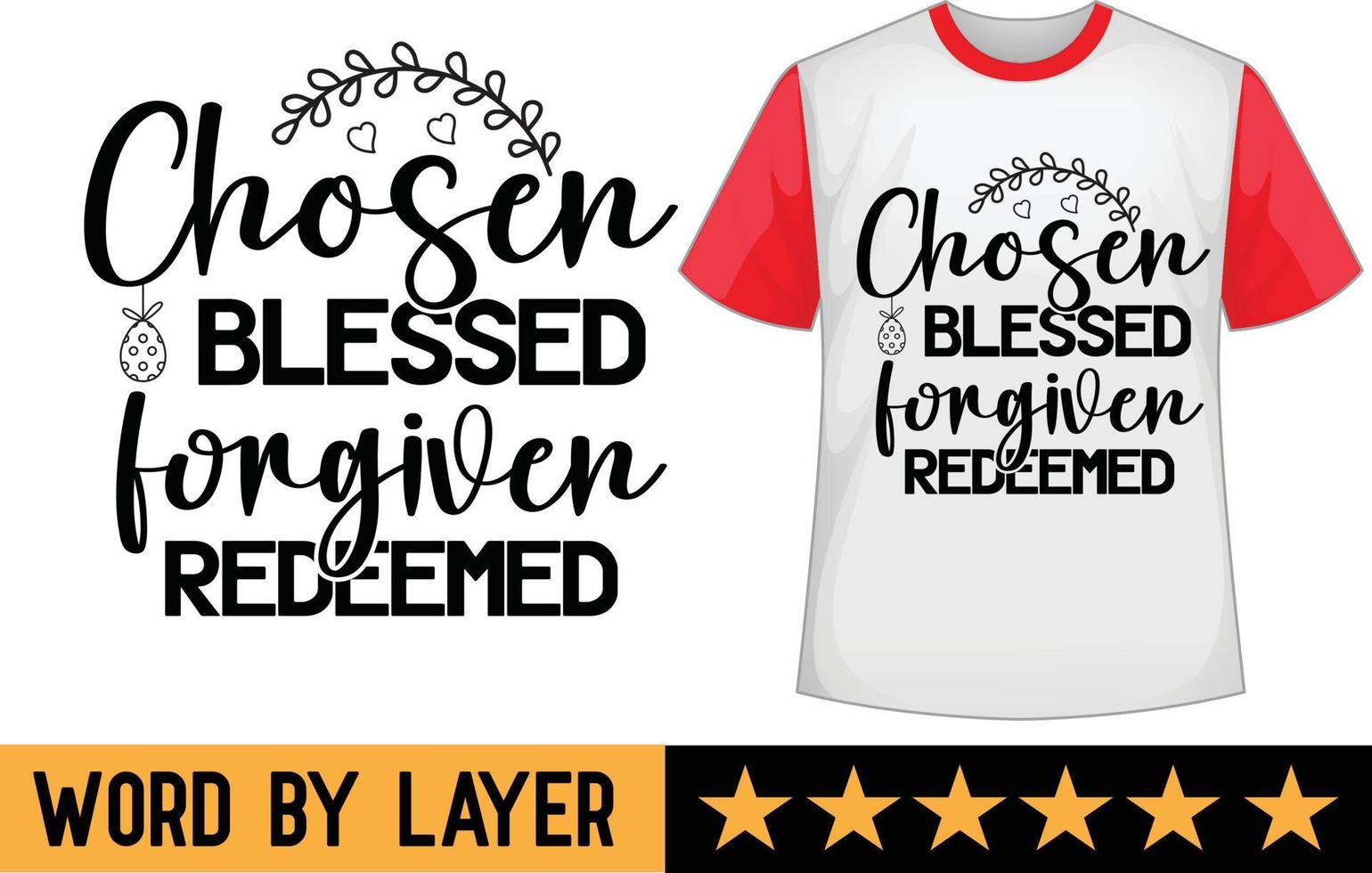Chosen Blessed Forgiven Redeemed svg t shirt design vector