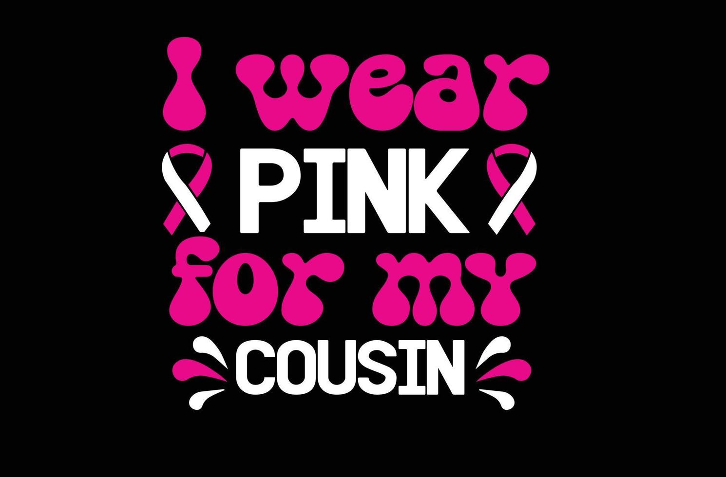 I Wear Pink for My cousin svg t shirt design vector