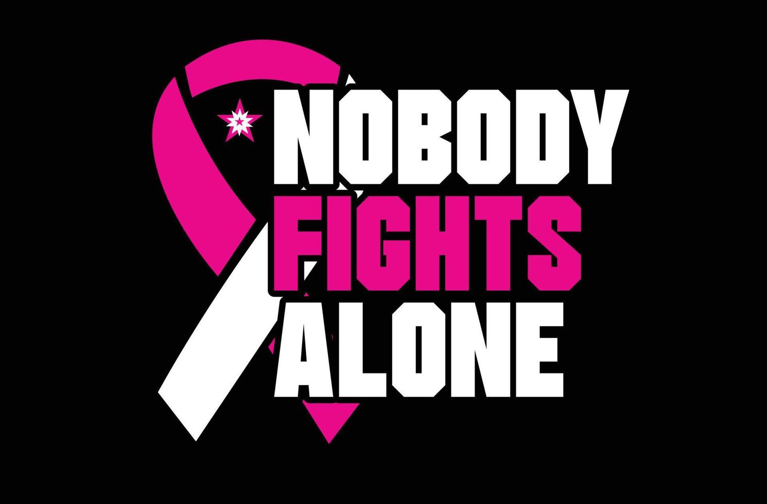 Nobody Fights Alone svg t shirt design vector