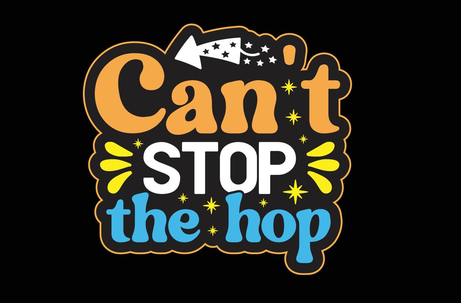 Can't Stop the Hop svg sticker design vector