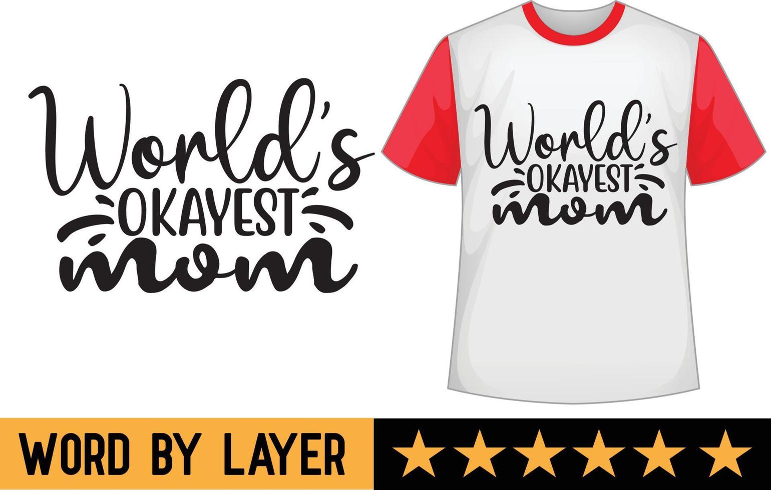 World's okayest mom svg t shirt design vector