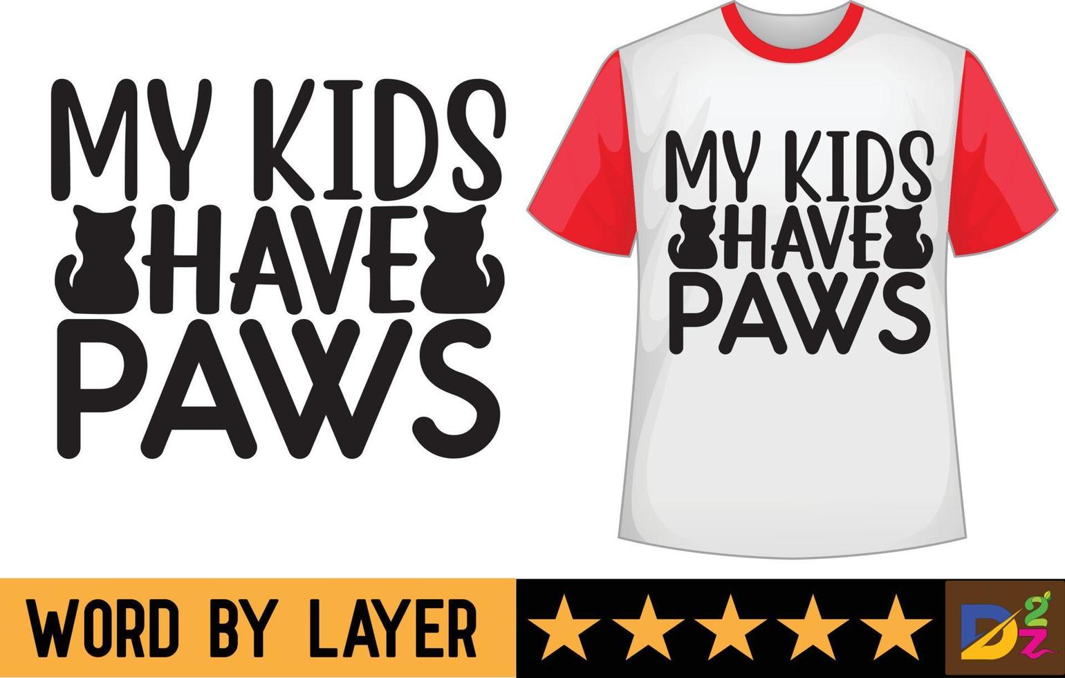 My kids have paws svg t shirt design vector