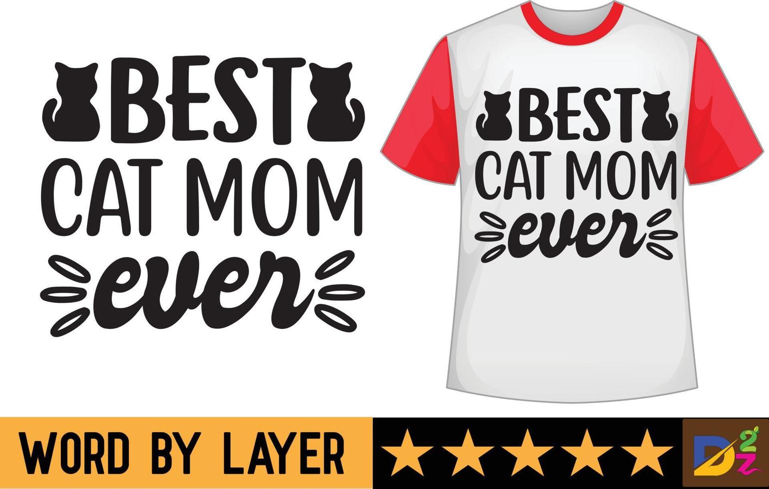 Best cat mom ever svg t shirt design vector