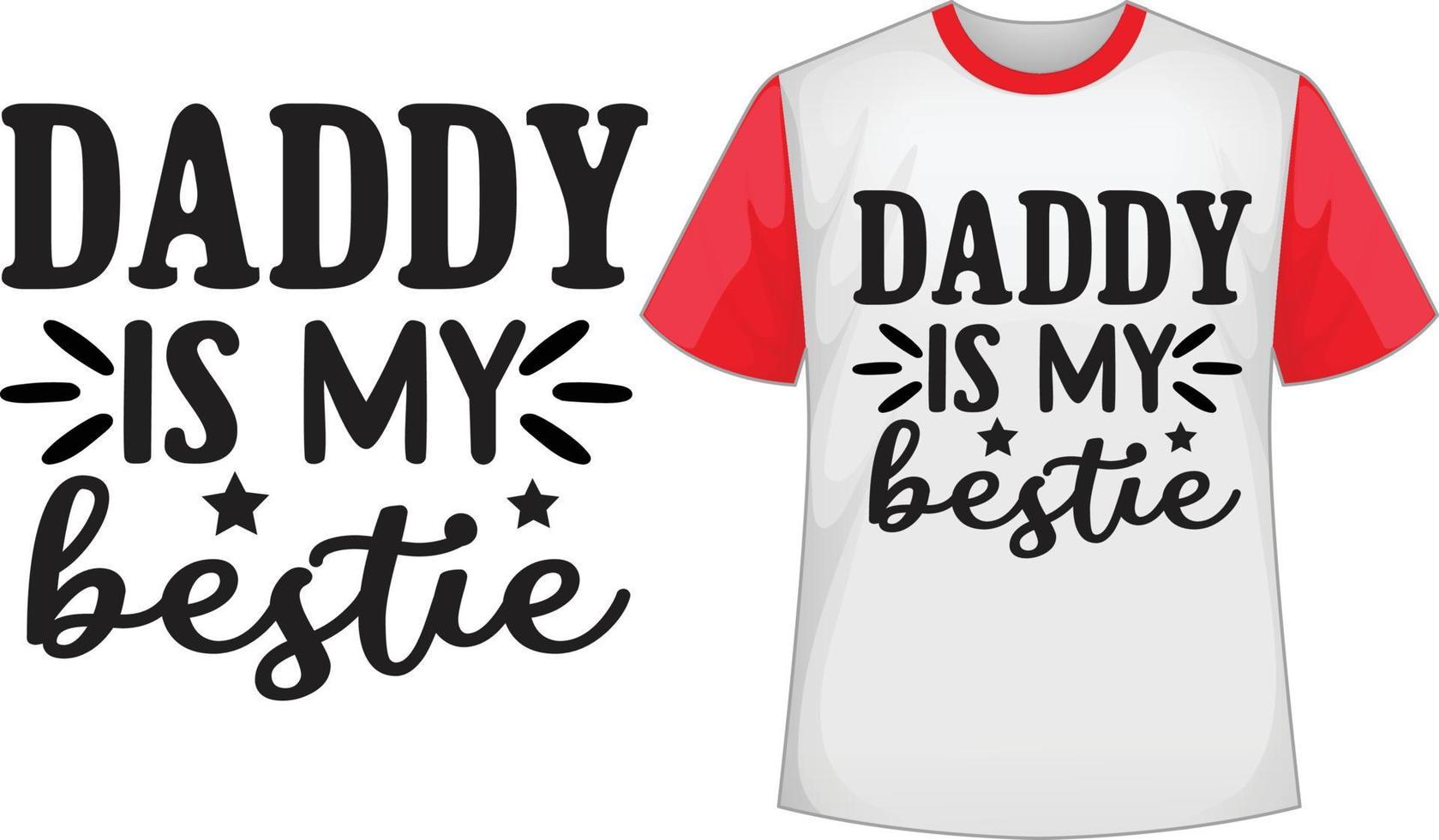 Daddy is my bestie svg t shirt design vector