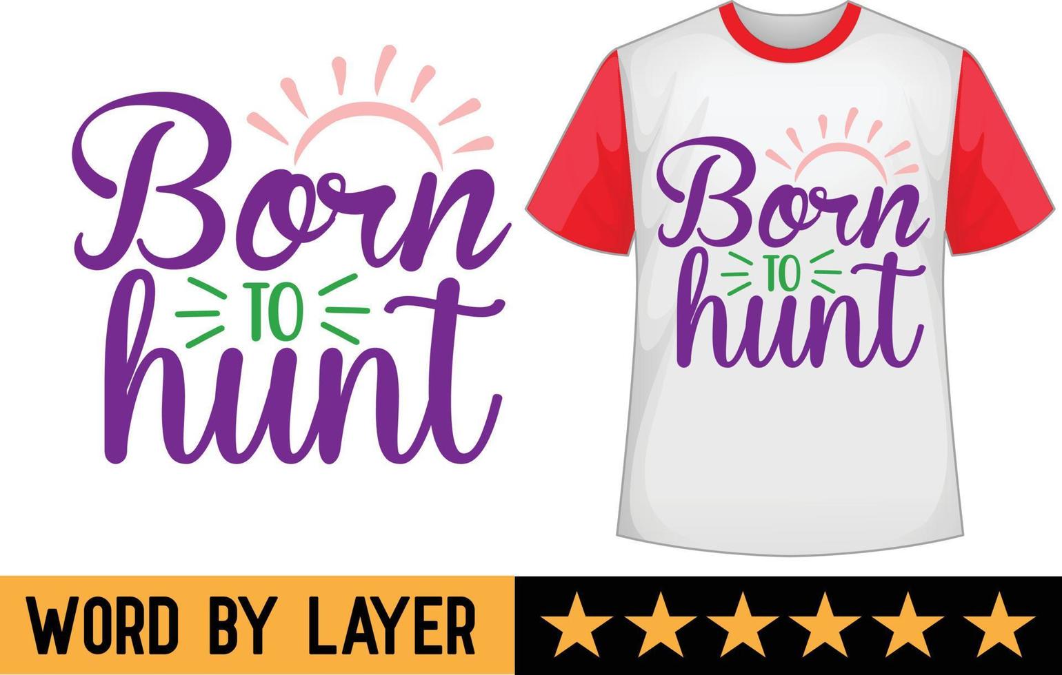 Born to hunt svg t shirt design vector