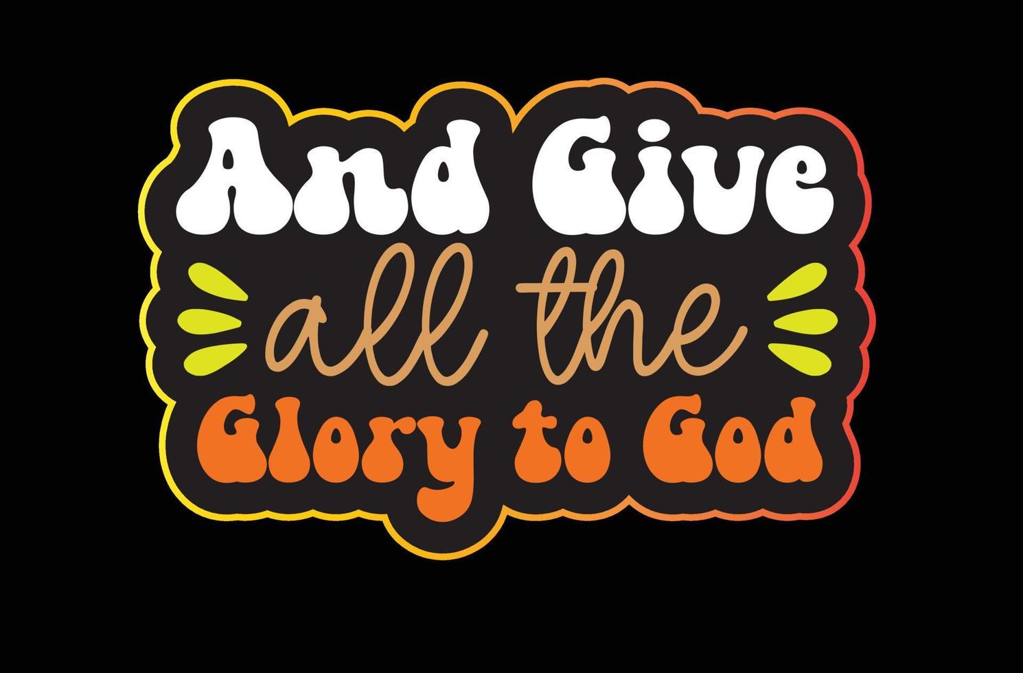 And Give All the Glory to God svg sticker design vector