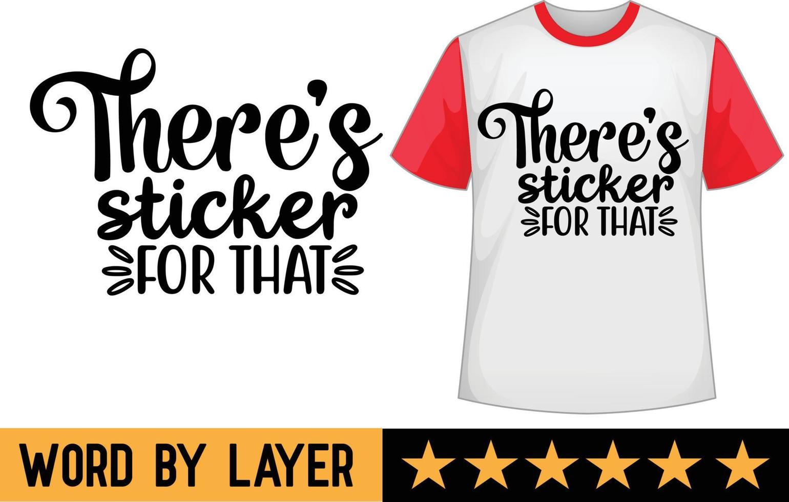 There's sticker for that svg t shirt design vector