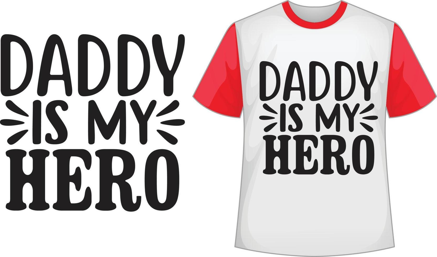 Daddy is my hero svg t shirt design vector