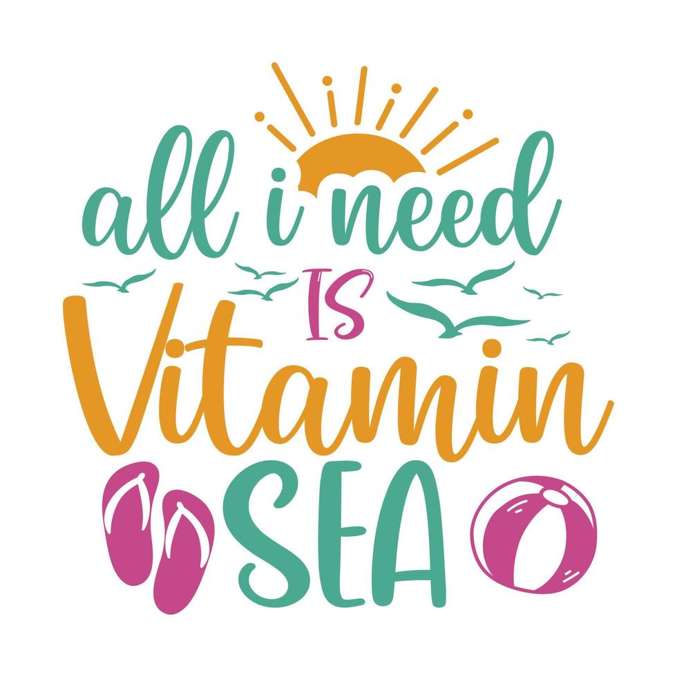 All I need Vitamin sea Sunshine Sunrise Sunset Summer Vacation vector