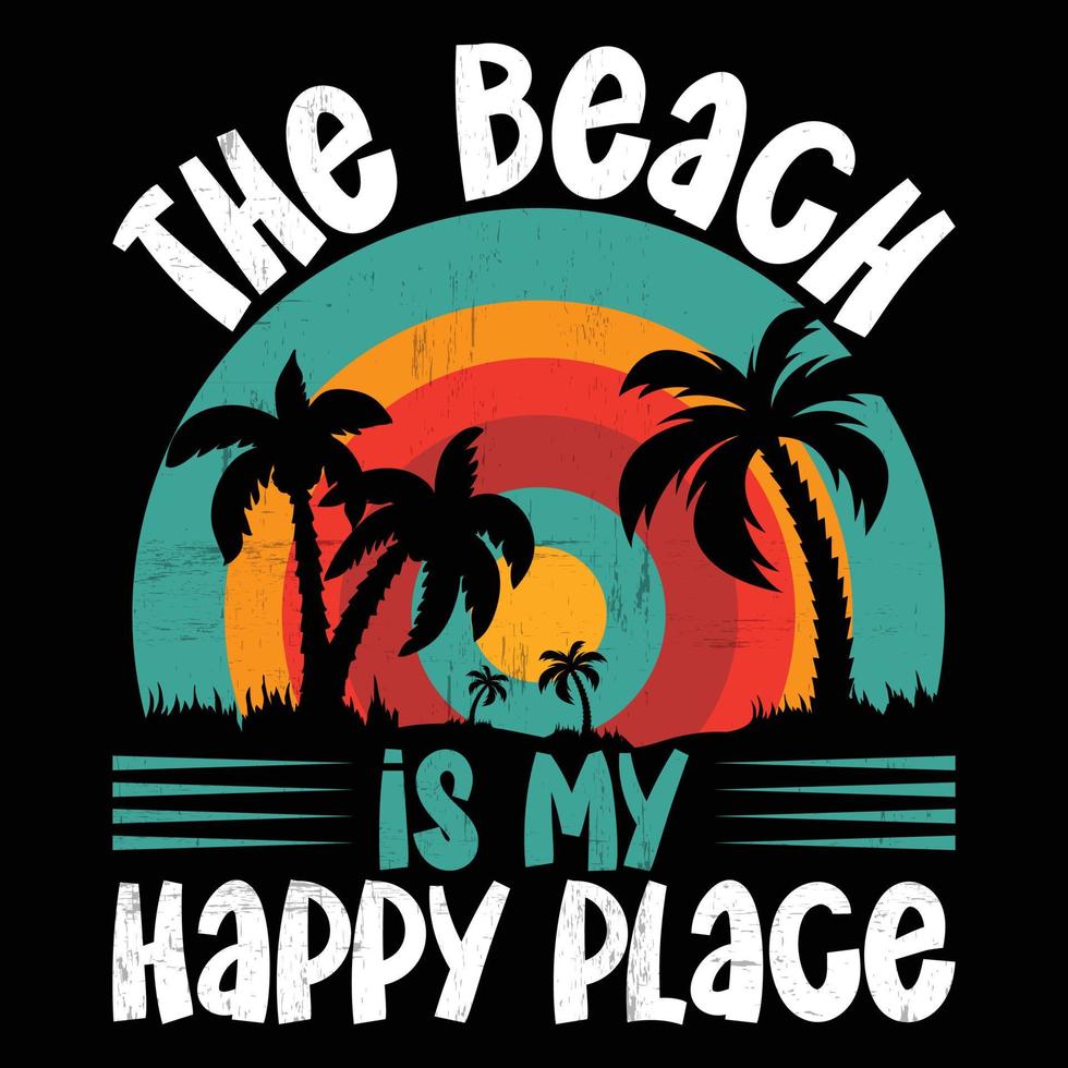 The Beach is my happy place Sunshine Sunrise Sunset Summer Vacation vector