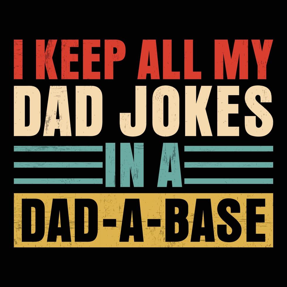 I keep all my Dad jokes in a Dad-a-base vector