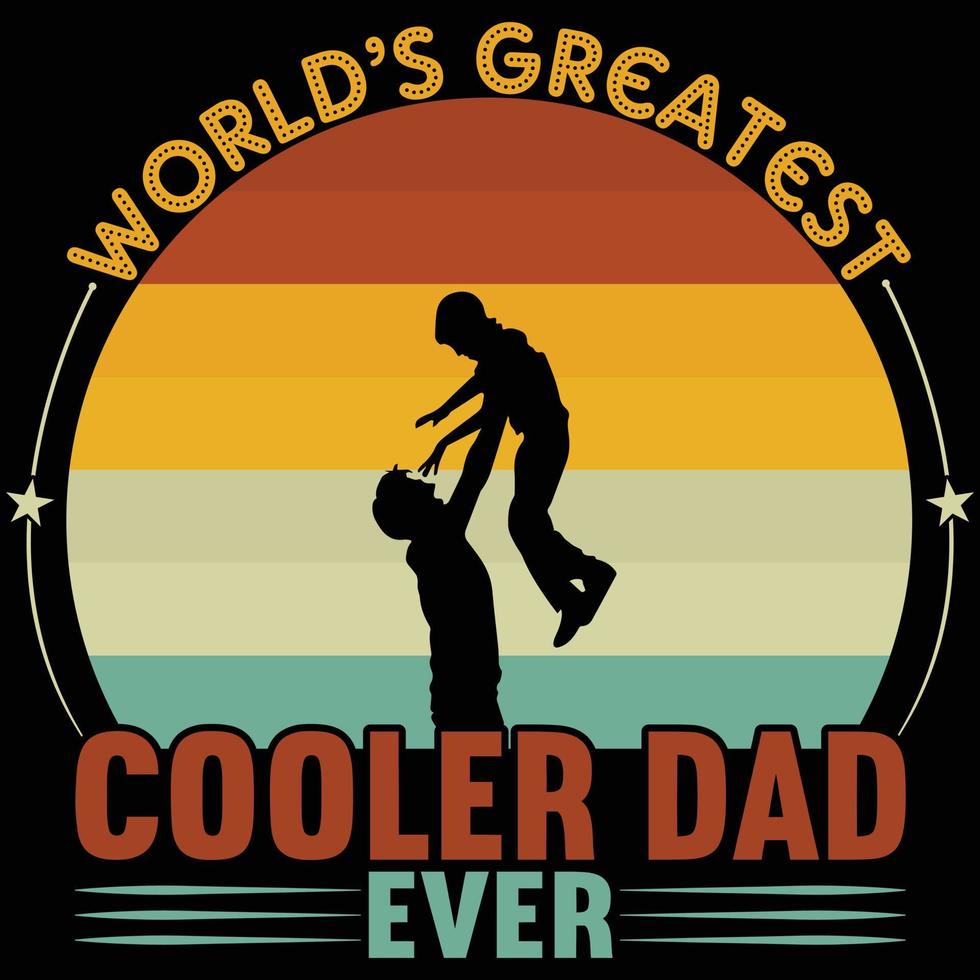 World's greatest cooler dad ever t-shirt design vector