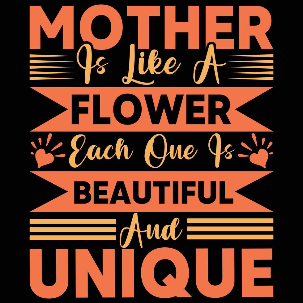 Mother is like a flower each one is beautiful and unique t-shirt design vector