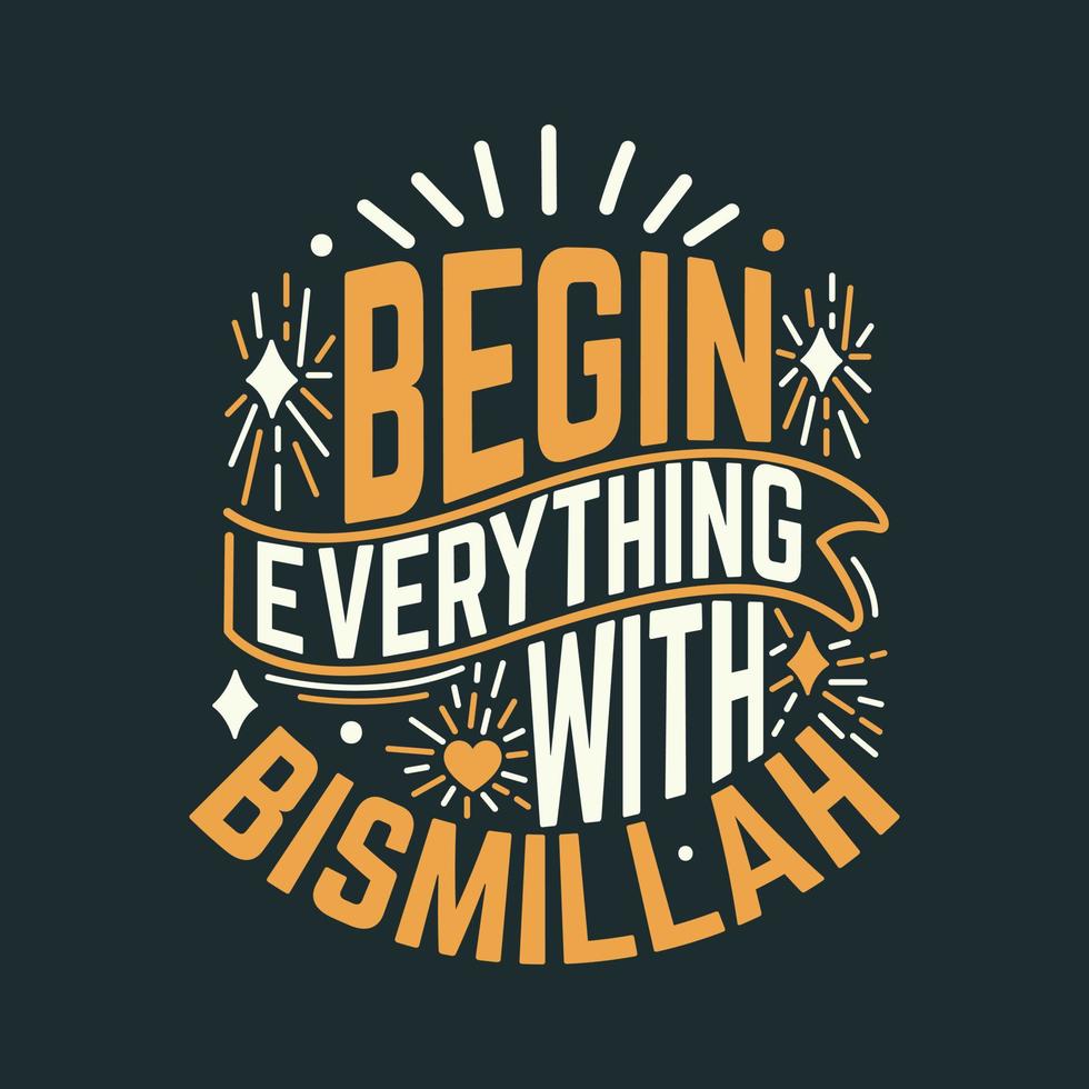 Save Download Preview Begin everything with Bismillah In The Name Of Allah. Islamic poster design. vector