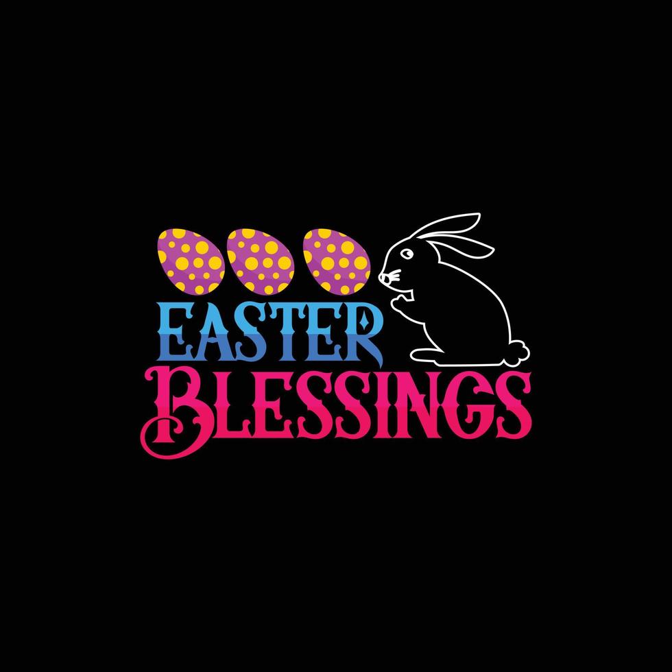 Easter blessings vector t-shirt design. Easter t-shirt design. Can be used for Print mugs, sticker designs, greeting cards, posters, bags, and t-shirts