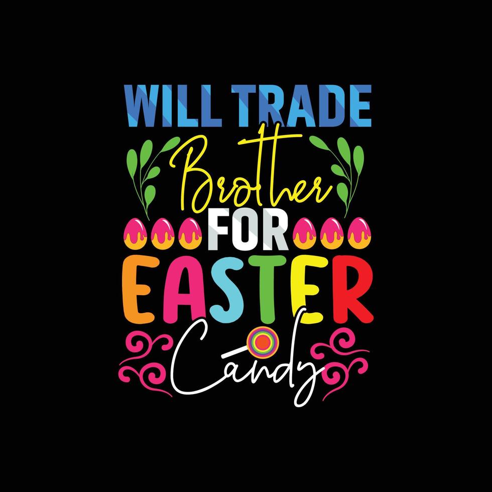 Will Trade Brother for  Easter candy vector t-shirt design. Easter t-shirt design. Can be used for Print mugs, sticker designs, greeting cards, posters, bags, and t-shirts