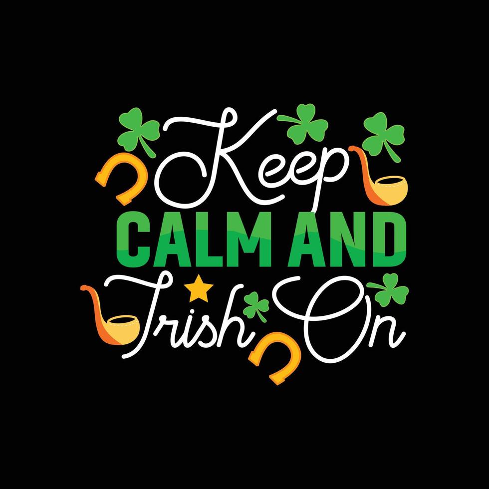 Keep Galm and Irish on vector t-shirt design. St. Patrick day t-shirt design. Can be used for Print mugs, sticker designs, greeting cards, posters, bags, and t-shirts