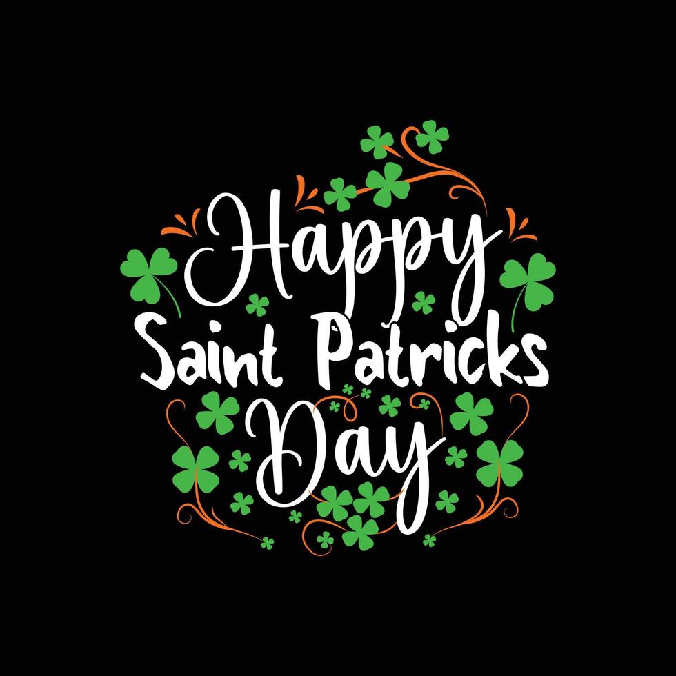 Happy Saint Patricks day  vector t-shirt design. St. Patrick day t-shirt design. Can be used for Print mugs, sticker designs, greeting cards, posters, bags, and t-shirts